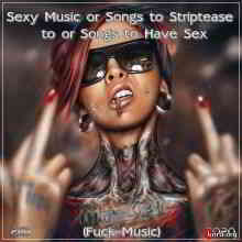 Sexy Music or Songs to Striptease to or Songs to Have Sex (Fuck Music 2CD) скачать Сборник песен торрент