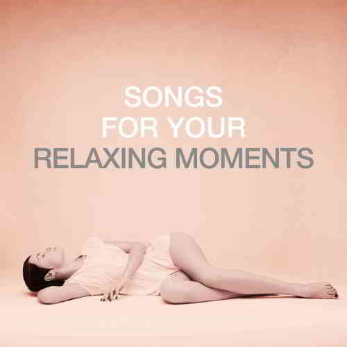 Songs For Your Relaxing Moments скачать Сборник песен торрент