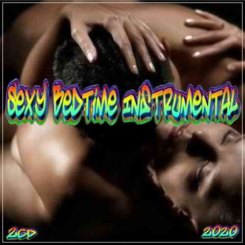 Sexy Bedtime Instrumental 2020 2CD скачать Сборник песен торрент