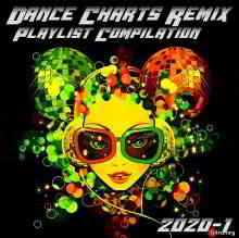 Dance Charts Remix Playlist Compilation 2020.1 скачать Сборник песен торрент