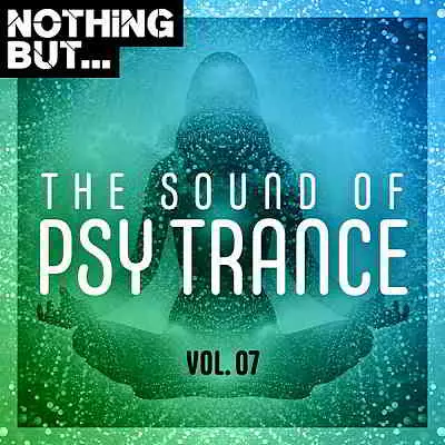 Nothing But... The Sound Of Psy Trance Vol.07 музыку скачать Nothing But... The Sound Of Psy Trance Vol.07 музыку торрент