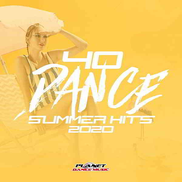 40 Dance Summer Hits 2020 [Planet Dance Music] скачать Сборник песен торрент