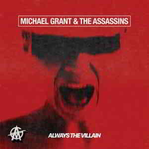 Michael Grant & The Assassins - Always the Villain скачать торрент файл