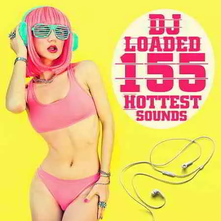155 DJ Loaded Hottest Sounds 155 DJ Loaded Hottest Sounds торрент