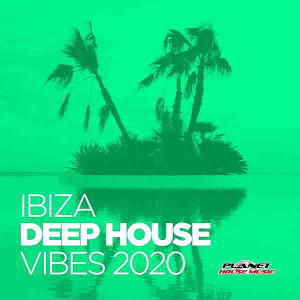 Ibiza Deep House Vibes 2020 [Planet House Music] скачать Сборник песен торрент