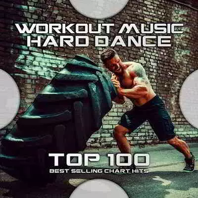 Workout Music - Hard Dance Top 100: Best Selling Chart Hits Workout Music - Hard Dance Top 100: Best Selling Chart Hits торрент
