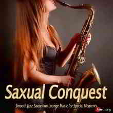 Saxual Conquest: Smooth Jazz Saxophon Lounge Music for Special Moments скачать Сборник песен торрент