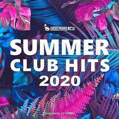 Summer Club Hits 2020 [Compiled by DJ Combo] скачать торрент файл