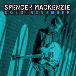 Spencer MacKenzie - Cold November музыку скачать Spencer MacKenzie - Cold November музыку торрент