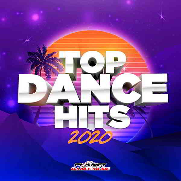 Top Dance Hits 2020 [Planet Dance Music] скачать Сборник песен торрент