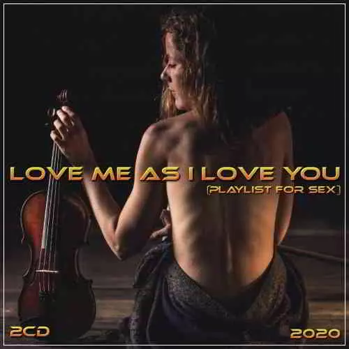 Love me as I love you (playlist for sex) 2CD музыку скачать Love me as I love you (playlist for sex) 2CD музыку торрент