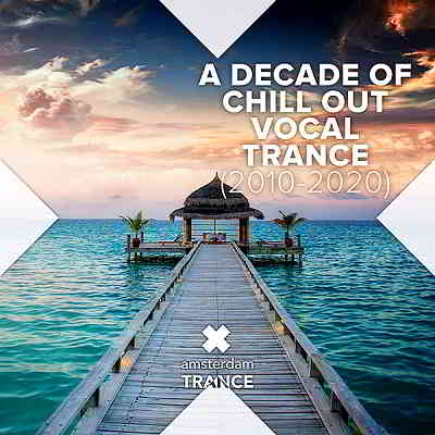 A Decade Of Chill Out Vocal Trance [2010-2020] скачать торрент файл