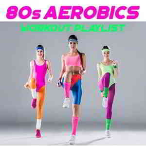 80s Aerobics Workout Playlist скачать Сборник песен торрент