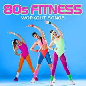 80s Fitness Workout Songs музыку скачать 80s Fitness Workout Songs музыку торрент