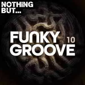 Nothing But... Funky Groove, Vol. 10 музыку скачать Nothing But... Funky Groove, Vol. 10 музыку торрент