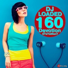 160 DJ Loaded Devotion Statement скачать Сборник песен торрент