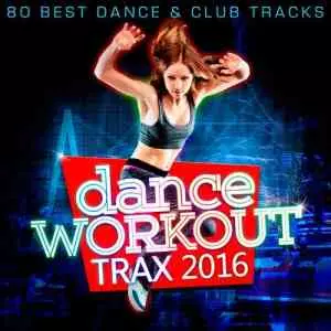 Dance Workout Trax 2016 музыку скачать Dance Workout Trax 2016 музыку торрент