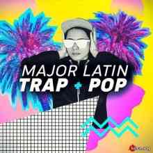 Major Latin Trap And Refresh скачать Сборник песен торрент