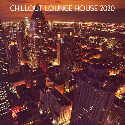 Chillout Lounge House 2020 скачать Сборник песен торрент