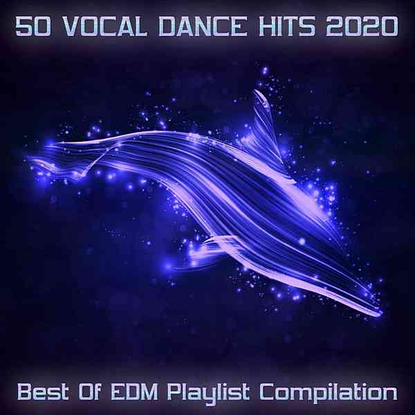 50 Vocal Dance Hits 2020: Best Of EDM Playlist Compilation скачать торрент файл