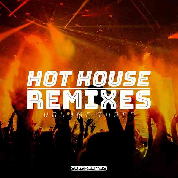 Hot House Remixes Vol. 3 скачать Сборник песен торрент