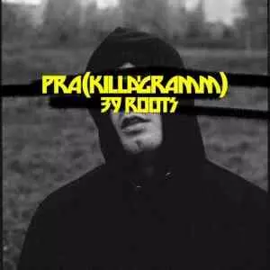 Pra(Killa'Gramm) - 39 ROOTS музыку скачать Pra(Killa'Gramm) - 39 ROOTS музыку торрент