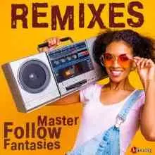 Master Remixes Follow Fantasies музыку скачать Master Remixes Follow Fantasies музыку торрент