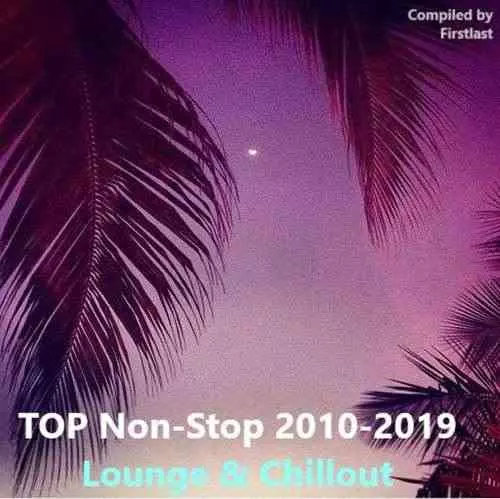 TOP Non-Stop 2010-2019 - Lounge & Chillout музыку скачать TOP Non-Stop 2010-2019 - Lounge & Chillout музыку торрент
