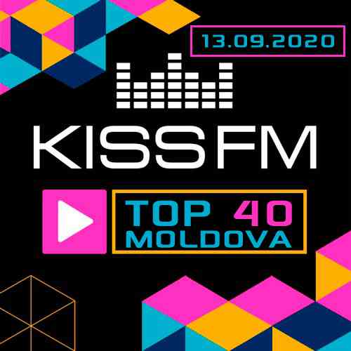 Kiss FM: Top 40 Moldova [13.09.20] скачать Сборник песен торрент