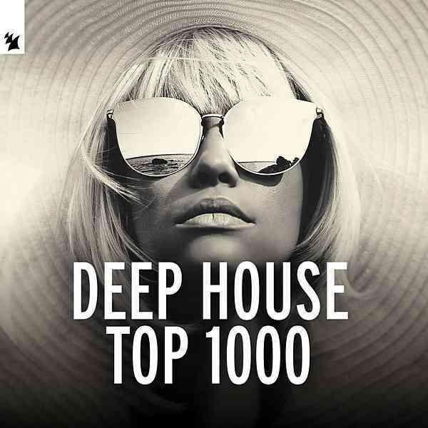 Deep House Top 1000 by Armada Music скачать Сборник песен торрент