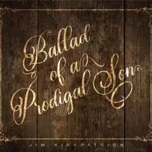 Jim Kirkpatrick - Ballad Of A Prodigal Son музыку скачать Jim Kirkpatrick - Ballad Of A Prodigal Son музыку торрент