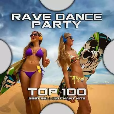 Rave Dance Party Top 100 Best Selling Chart Hits Rave Dance Party Top 100 Best Selling Chart Hits торрент