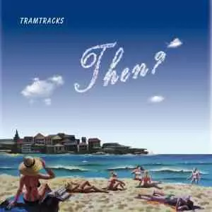 Tramtracks - Then? музыку скачать Tramtracks - Then? музыку торрент