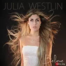 Julia Westlin - Believe музыку скачать Julia Westlin - Believe музыку торрент