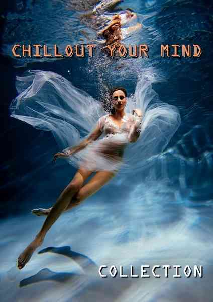 Chillout Your Mind: Lounge Collection (2017-2020) скачать Сборник песен торрент