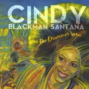 Cindy Blackman Santana - Give the Drummer Some музыку скачать Cindy Blackman Santana - Give the Drummer Some музыку торрент