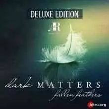 Dark Matters - Fallen Feathers (Deluxe Edition) музыку скачать Dark Matters - Fallen Feathers (Deluxe Edition) музыку торрент