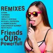 Friends Our Powerfull Remixes музыку скачать Friends Our Powerfull Remixes музыку торрент