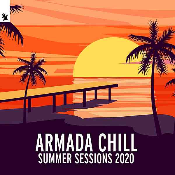 Armada Chill Summer Sessions 2020 скачать Сборник песен торрент