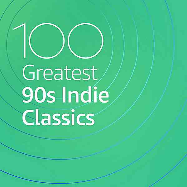 100 Greatest 90s Indie Classics скачать Сборник песен торрент