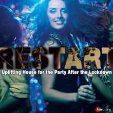 Restart Uplifting House For The Party After The Lockdown скачать Сборник песен торрент