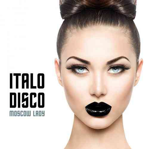 Italo Disco - Moscow Lady скачать Сборник песен торрент