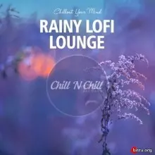 Rainy Lofi Lounge: Chillout Your Mind Rainy Lofi Lounge: Chillout Your Mind торрент