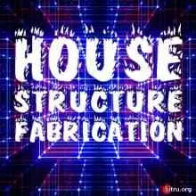 Fabrication House Structure музыку скачать Fabrication House Structure музыку торрент