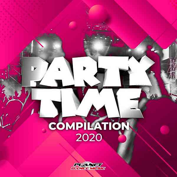 Party Time Compilation 2020 [Planet Dance Music] скачать Сборник песен торрент