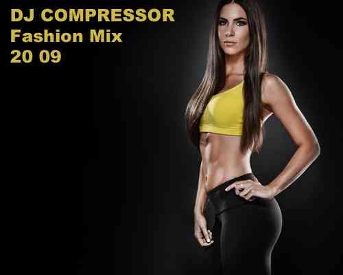 Dj Compressor - Fashion Mix 20 09 скачать Сборник песен торрент