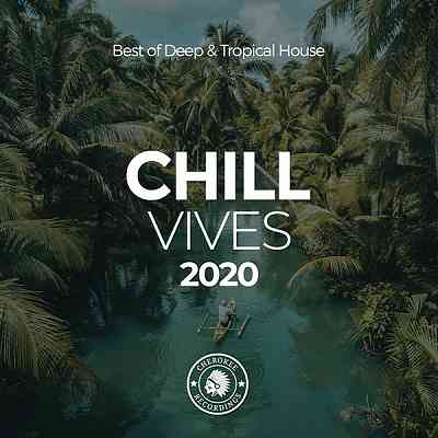 Chill Vibes 2020: Best Of Deep & Tropical House скачать Сборник песен торрент