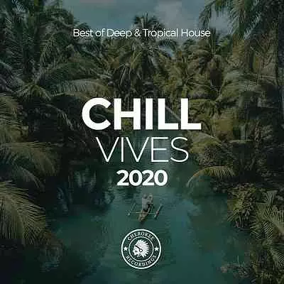 Chill Vibes 2020: Best Of Deep & Tropical House музыку скачать Chill Vibes 2020: Best Of Deep & Tropical House музыку торрент