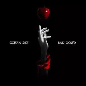 Ocean Jet - BAD GOOD музыку скачать Ocean Jet - BAD GOOD музыку торрент