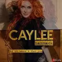 Caylee Hammack - If It Wasn't For You музыку скачать Caylee Hammack - If It Wasn't For You музыку торрент